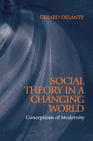 Social Theory in a Changing World: Conceptions of Modernity (0745619185) cover image