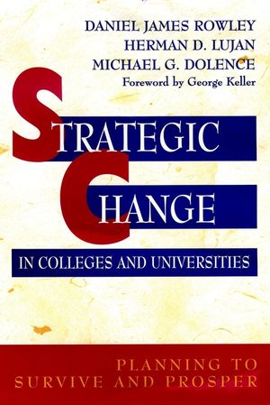 Strategic Change in Colleges and Universities: Planning to Survive and Prosper (0787903485) cover image