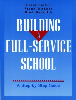 Building A Full-Service School: A Step-by-Step Guide  (0787940585) cover image