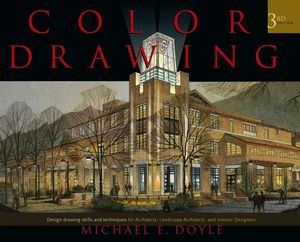 Color Drawing: Design Drawing Skills and Techniques for Architects, Landscape Architects, and Interior Designers, 3rd Edition (1118046285) cover image