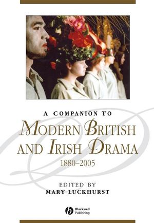 A Companion to Modern British and Irish Drama, 1880 - 2005 (1405122285) cover image