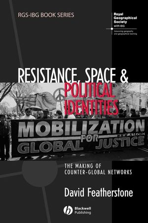 Resistance, Space and Political Identities: The Making of Counter-Global Networks (1405158085) cover image