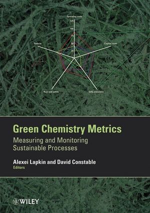 Green Chemistry Metrics: Measuring and Monitoring Sustainable Processes (1405159685) cover image