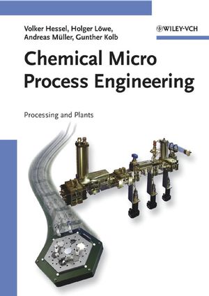 Chemical Micro Process Engineering: Processing and Plants (3527309985) cover image