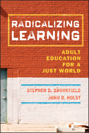 Radicalizing Learning: Adult Education for a Just World (0470873086) cover image