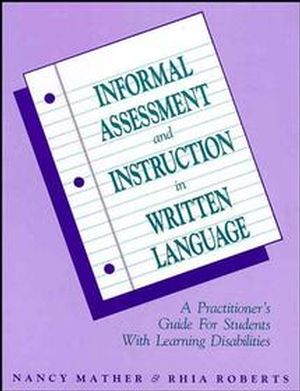 Informal Assessment and Instruction in Written Language: A Practitioner's Guide for Students with Learning Disabilities (0471162086) cover image