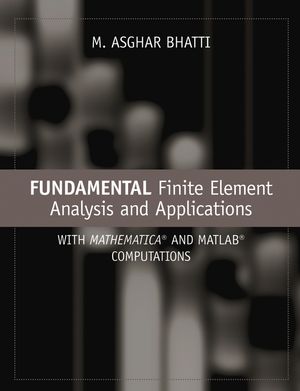 Fundamental Finite Element Analysis and Applications: with Mathematica and Matlab Computations (0471648086) cover image