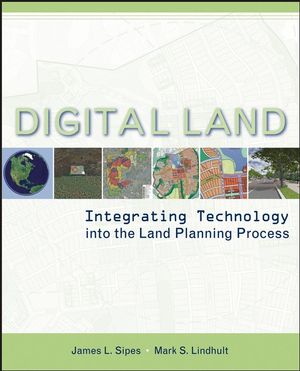 Digital Land: Integrating Technology into the Land Planning Process (0471722286) cover image