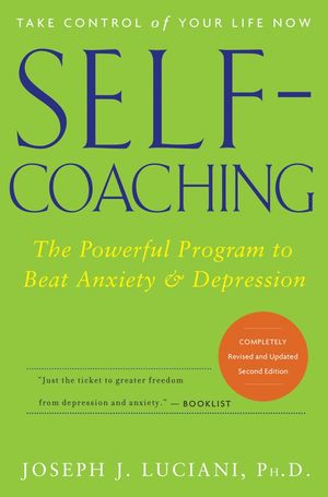 Self-Coaching: The Powerful Program to Beat Anxiety and Depression, 2nd Edition, Completely Revised and Updated (0471768286) cover image