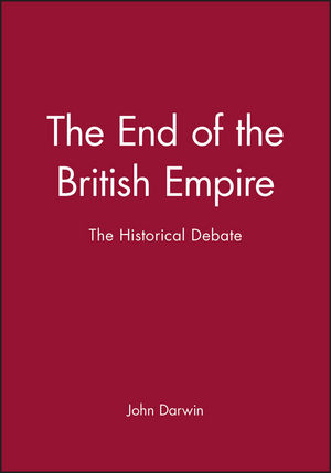 The End of the British Empire: The Historical Debate (0631164286) cover image