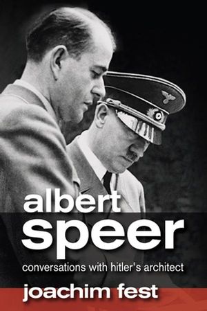 Albert Speer: Conversations with Hitler's Architect (0745639186) cover image