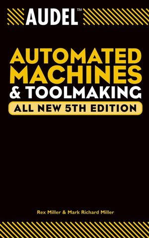 Audel Automated Machines and Toolmaking, All New 5th Edition (0764555286) cover image