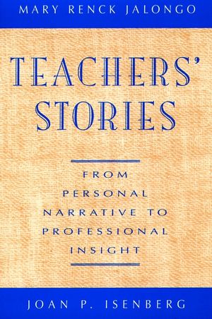 Teachers' Stories: From Personal Narrative to Professional Insight (0787900486) cover image