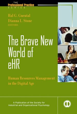 The Brave New World of eHR: Human Resources in the Digital Age (0787973386) cover image