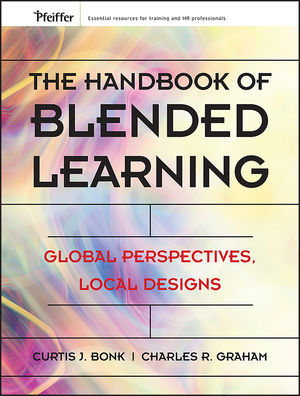 The Handbook of Blended Learning: Global Perspectives, Local Designs (0787977586) cover image