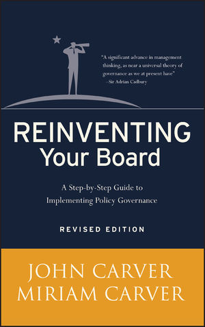 Reinventing Your Board: A Step-by-Step Guide to Implementing Policy Governance, Revised Edition (1118046986) cover image