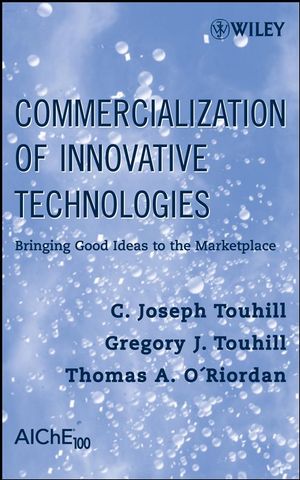 Commercialization of Innovative Technologies: Bringing Good Ideas to the Marketplace (1118210786) cover image