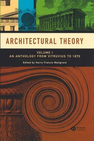 Architectural Theory: Volume I - An Anthology from Vitruvius to 1870 (1405102586) cover image