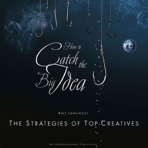 How to catch the Big Idea: The Strategies of the Top-Creatives (3895782386) cover image