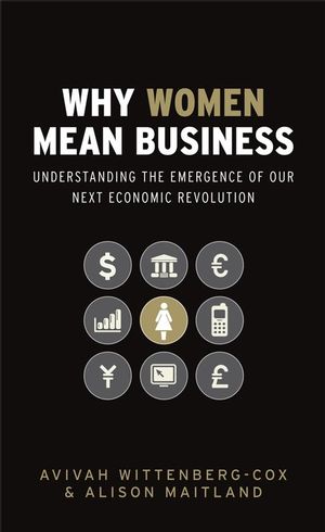 Why Women Mean Business: Understanding the Emergence of Our Next Economic Revolution (0470725087) cover image