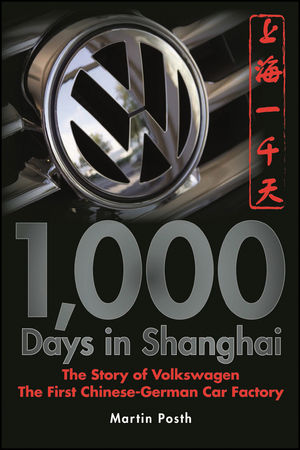 1,000 Days in Shanghai: The Volkswagen Story - The First Chinese-German Car Factory (0470823887) cover image