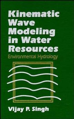 Kinematic Wave Modeling in Water Resources: Environmental Hydrology (0471109487) cover image