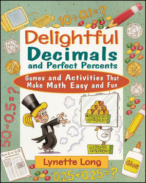 Delightful Decimals and Perfect Percents: Games and Activities That Make Math Easy and Fun (0471210587) cover image