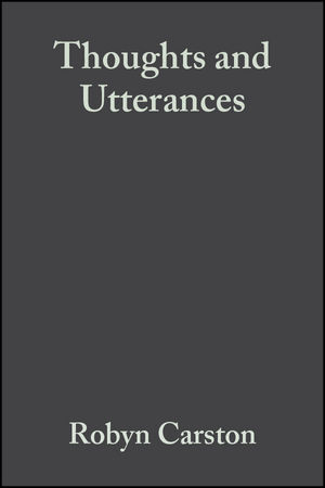 Thoughts and Utterances: The Pragmatics of Explicit Communication (0631214887) cover image