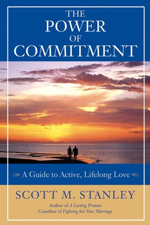 The Power of Commitment: A Guide to Active, Lifelong Love (0787979287) cover image