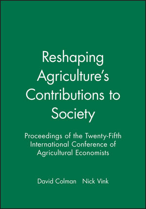 Reshaping Agriculture's Contributions to Society: Proceedings of the Twenty-Fifth International Conference of Agricultural Economists (1405133287) cover image