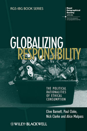 Globalizing Responsibility: The Political Rationalities of Ethical Consumption (1405145587) cover image