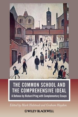 The Common School and the Comprehensive Ideal: A Defence by Richard Pring with Complementary Essays (1405187387) cover image