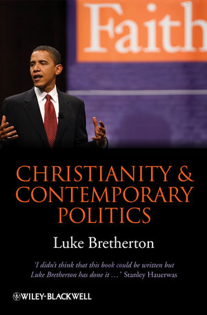 Christianity and Contemporary Politics: The Conditions and Possibilities of Faithful Witness (1405199687) cover image