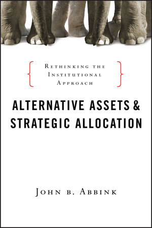 Alternative Assets and Strategic Allocation: Rethinking the Institutional Approach (1576603687) cover image