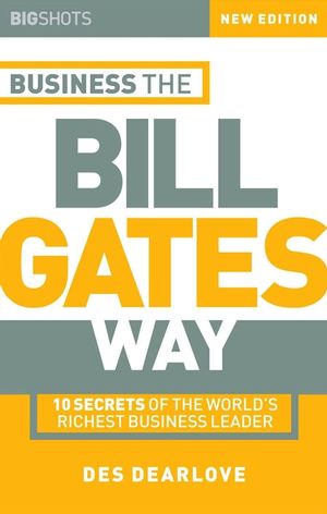 Business the Bill Gates Way: 10 Secrets of the World's Richest Business Leader (1841121487) cover image
