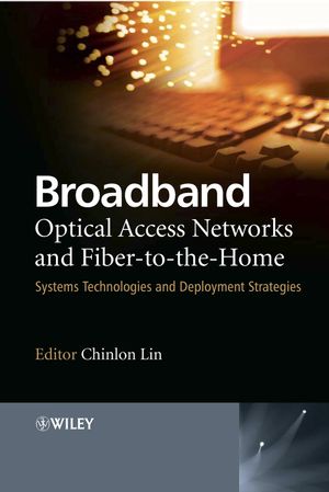 Broadband Optical Access Networks and Fiber-to-the-Home: Systems Technologies and Deployment Strategies (0470094788) cover image