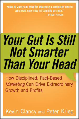 Your Gut is Still Not Smarter Than Your Head: How Disciplined, Fact-Based Marketing Can Drive Extraordinary Growth and Profits  (0470149388) cover image