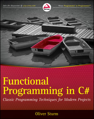 Functional Programming in C#: Classic Programming Techniques for Modern Projects (0470744588) cover image
