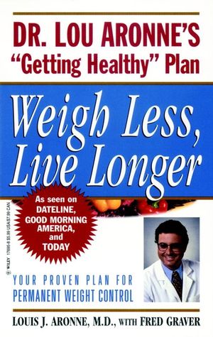 Weigh Less, Live Longer: Dr. Lou Aronne's 