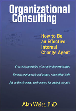 Organizational Consulting: How to Be an Effective Internal Change Agent (0471263788) cover image