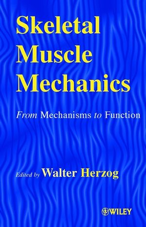 Skeletal Muscle Mechanics: From Mechanisms to Function (0471492388) cover image