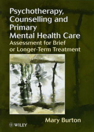 Psychotherapy, Counselling, and Primary Mental Health Care: Assessment for Brief or Longer-Term Treatment (0471982288) cover image