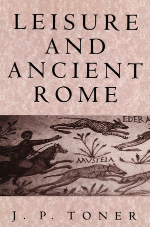 Leisure and Ancient Rome (0745621988) cover image