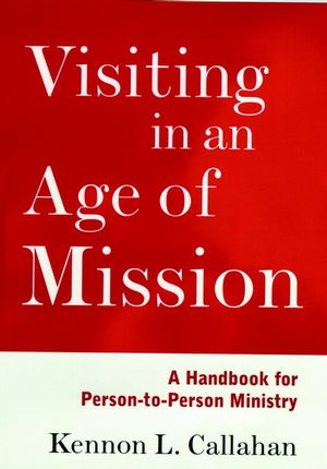 Visiting in an Age of Mission: A Handbook for Person-to-Person Ministry (0787938688) cover image