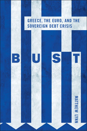 Bust: Greece, the Euro and the Sovereign Debt Crisis (1119990688) cover image