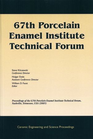 67th Porcelain Enamel Institute Technical Forum: Proceedings of the 67th Porcelain Enamel Institute Technical Forum, Nashville, Tennessee, USA 2005, Volume 26, Number 9 (1574982788) cover image