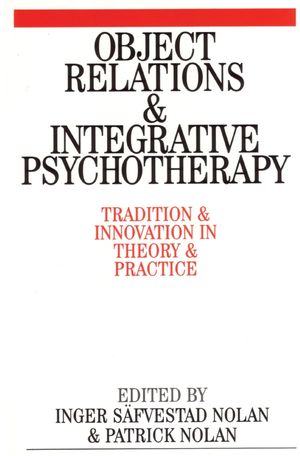 Object Relations and Integrative Psychotherapy: Tradition and Innovation in Theory and Practice (1861563388) cover image