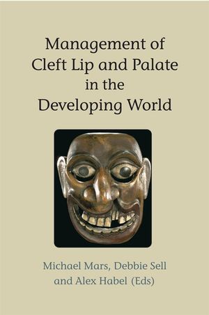 Management of Cleft Lip and Palate in the Developing World (0470019689) cover image