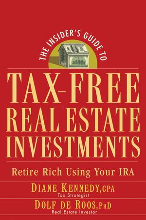 The Insider's Guide to Tax-Free Real Estate Investments: Retire Rich Using Your IRA (0470043989) cover image
