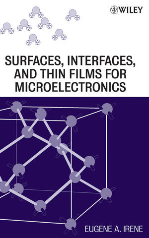 Electronic Material Science and Surfaces, Interfaces, and Thin Films for Microelectronics (0470224789) cover image